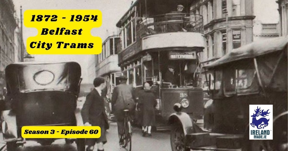 Belfast City Trams 1872 – 1954 | Season 3 – Episode 60