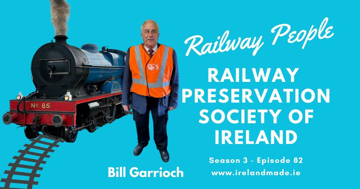 Railway People – Bill Garrioch – Railway Protection Society of Ireland | Season 3 – Episode 83