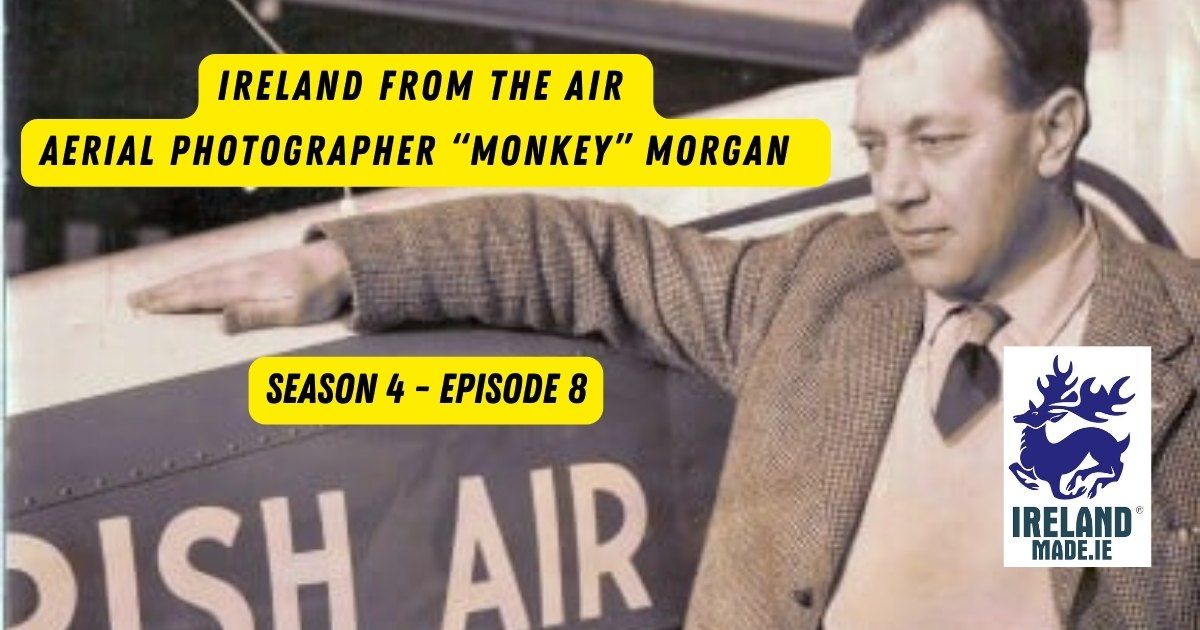 Ireland From The Air – Aerial Photographer ‘Monkey’ Morgan | Season 4 – Episode 8
