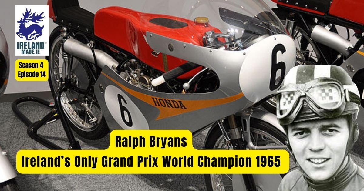 Ralph Bryans – Ireland’s Only Grand Prix World Champion 1965 | Season 4 – Episode 14