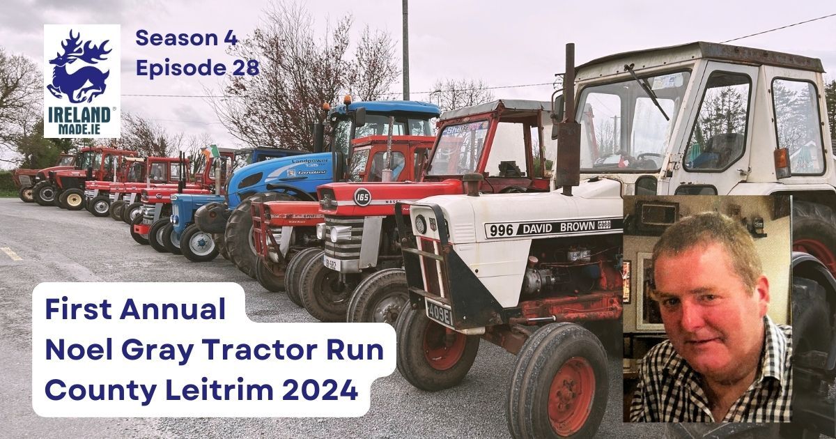 First Annual Noel Gray Tractor Run County Leitrim 2024 | Season 4 – Episode 28