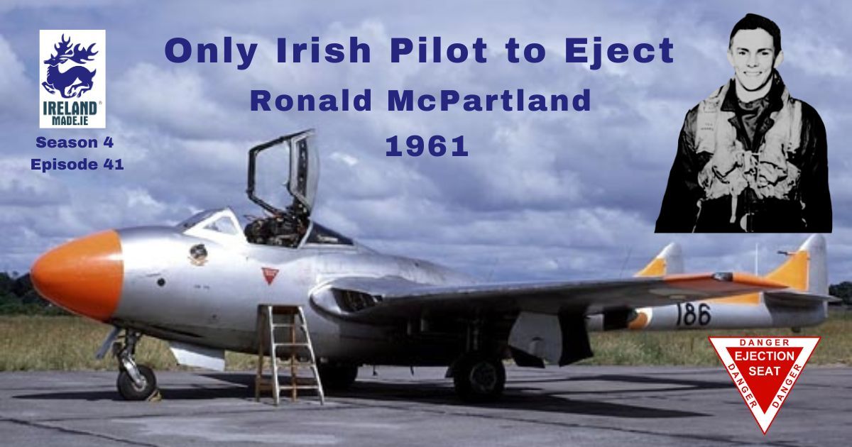 Only Irish Pilot to Eject – Ronand McPartland 1961 | Season 4 – Episode 41