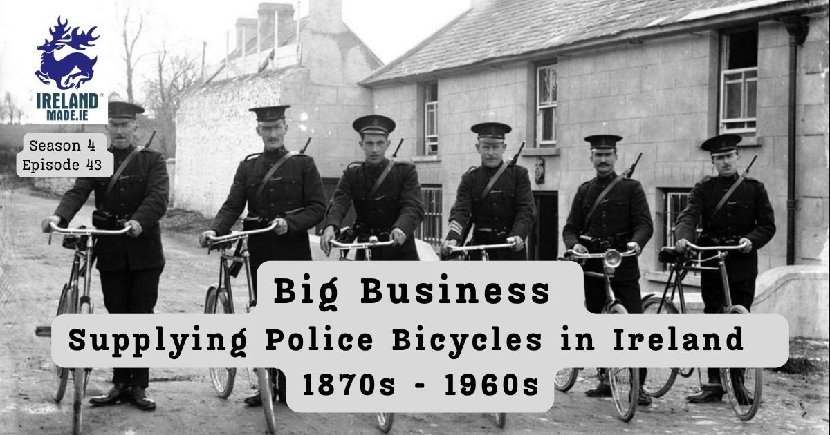 Big Business Supplying Police Bicycles in Ireland 1870s – 1960s | Season 4 – Episode 43
