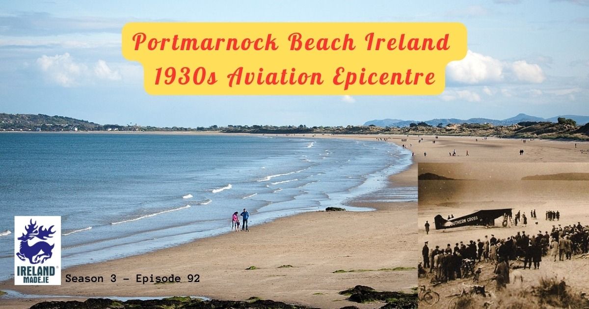 Portmarnock Beach Ireland 1930s Aviation Epicentre | Season 3 – Episode 92