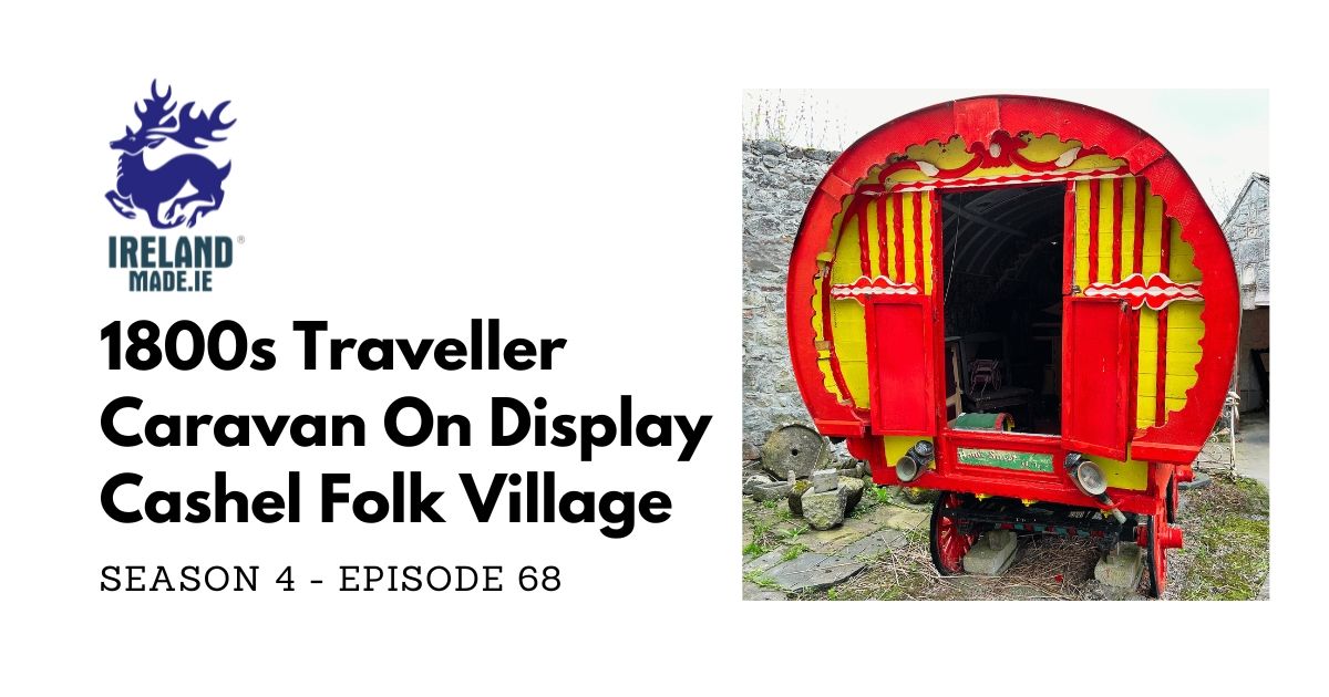 1800s Traveller Caravan on Display at Cashel Folk Village | Season 4 – Episode 68