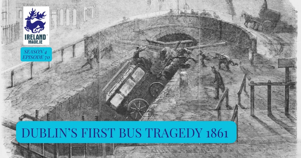 Dublin’s First Bus Tragedy 1861 | Season 4 – Episode 70