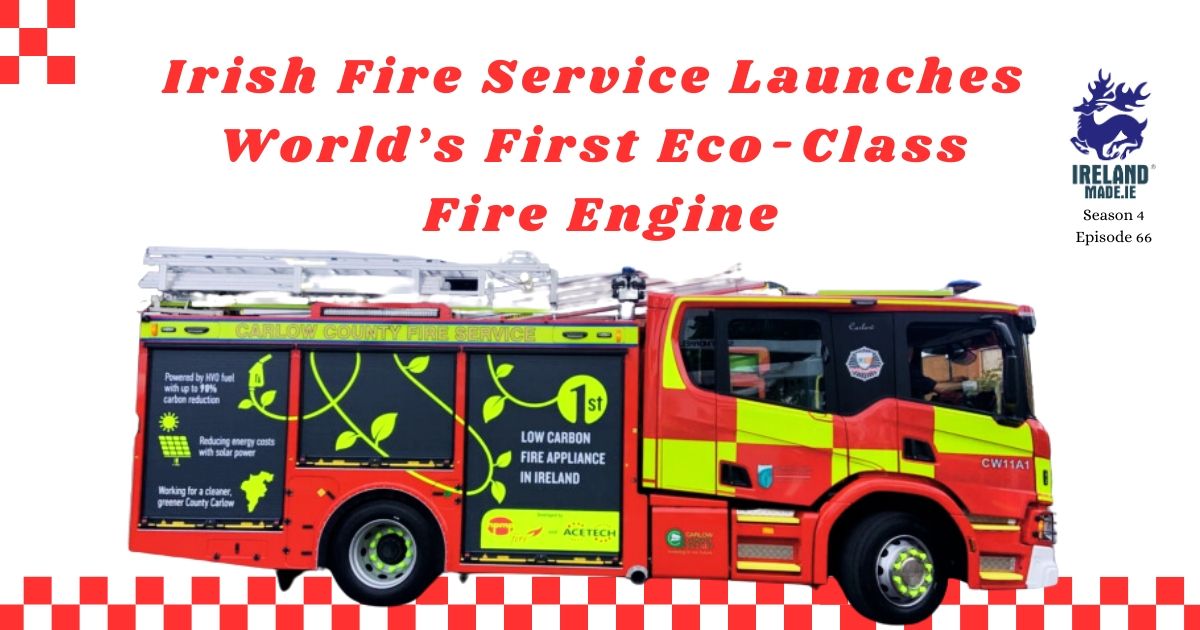 Irish Fire Service Launches World’s First Eco-Class Fire Engine | Season 4 – Episode 66