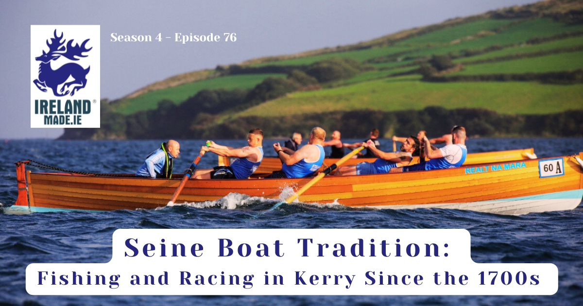 Seine Boat Tradition: Fishing and Racing in Kerry Since the 1700s | Season 4 – Episode 76