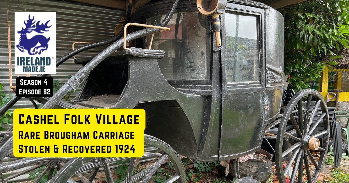 Cashel Folk Village – Rare Brougham Carriage Stolen & Recovered 1924 | Season 4 – Episode 82