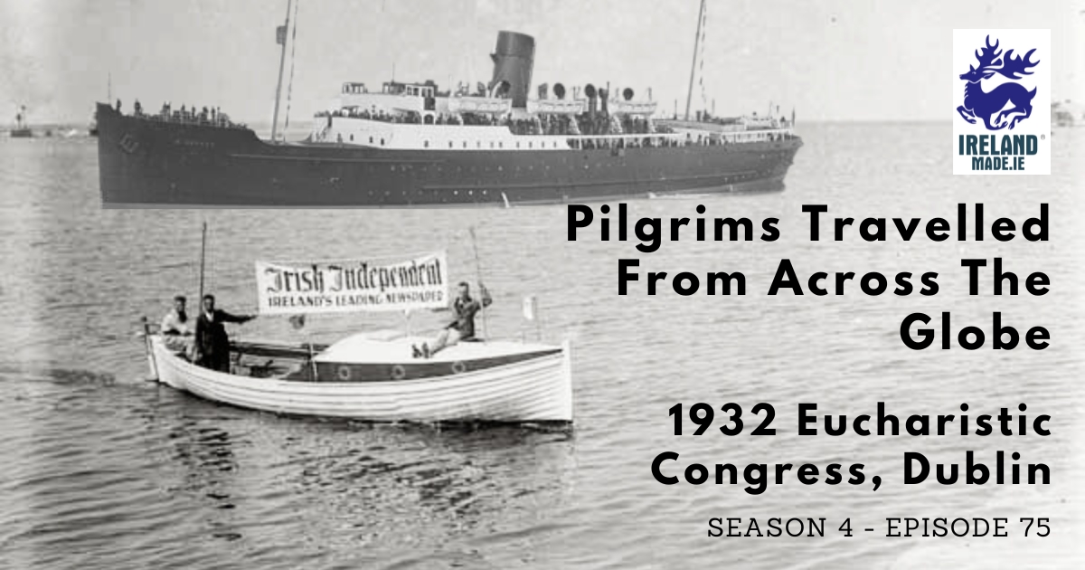 Pilgrims Travelled from across the globe to Dublin 1932 Eucharistic Congress | Season 4 – Episode 75