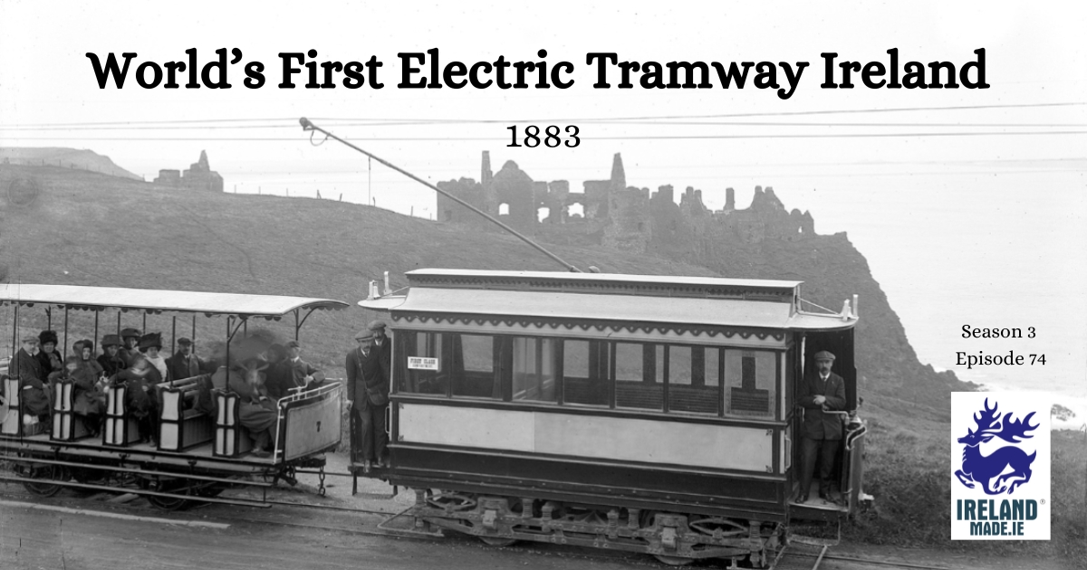 World’s First Long Electric Tramway Ireland 1883 | Season 3 – Episode 74