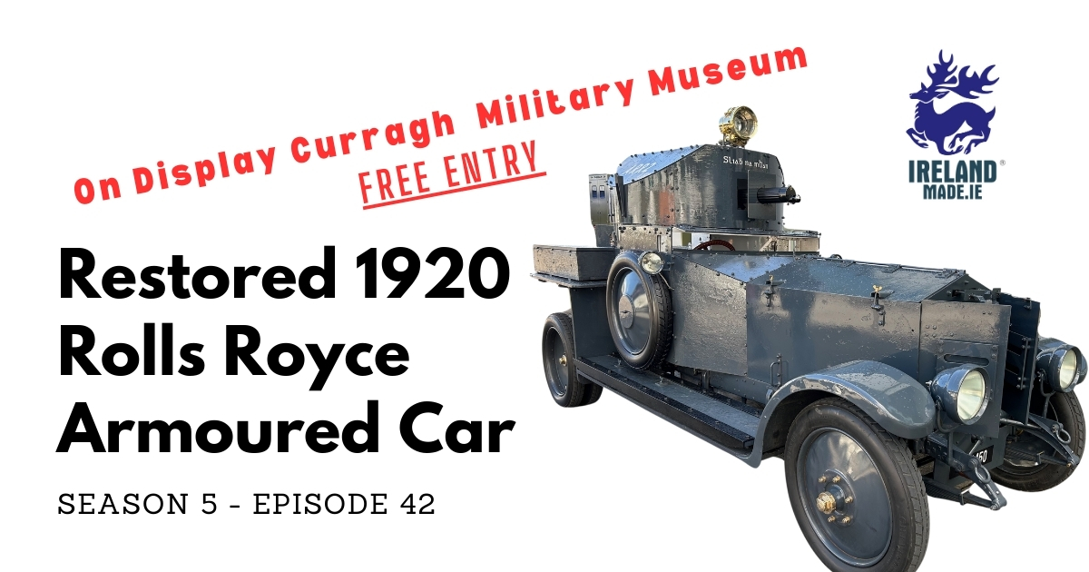 Curragh Military Museum – Restored Rolls Royce Armoured Car | Season 5 – Episode 43