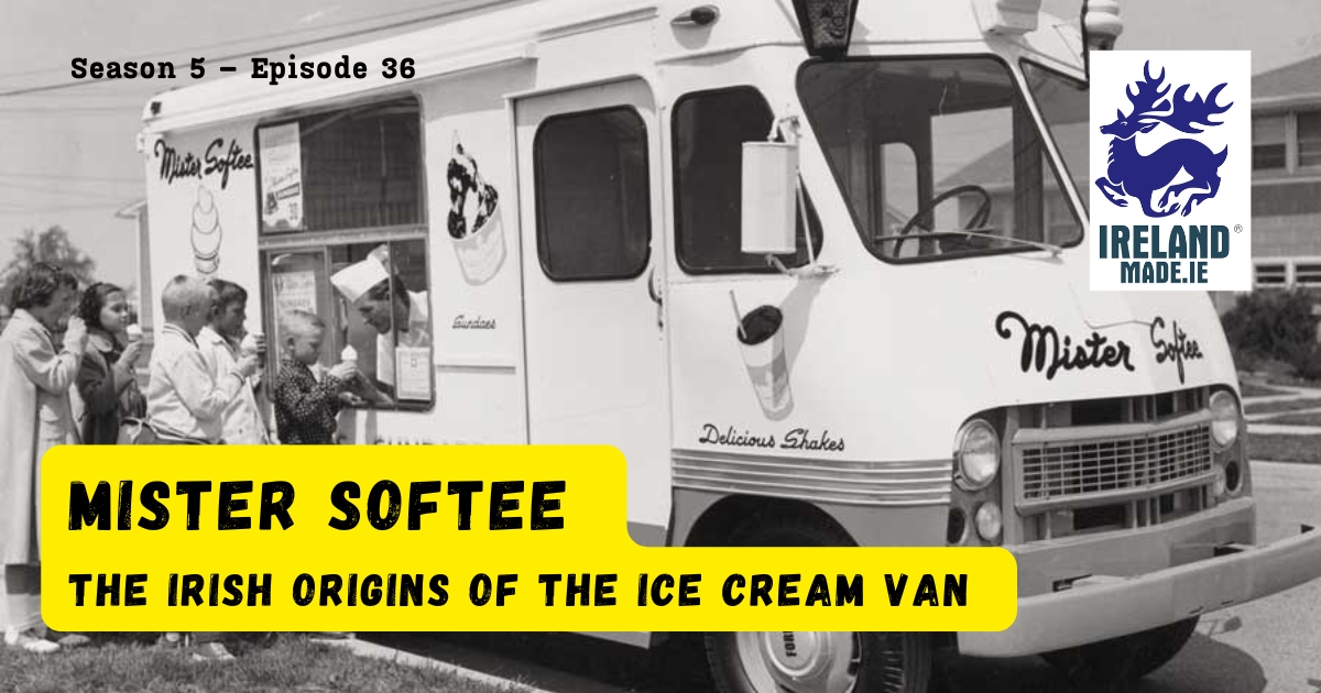 Mister Softee – The Irish Origins of the Ice Cream Van | Season 5 – Episode 36