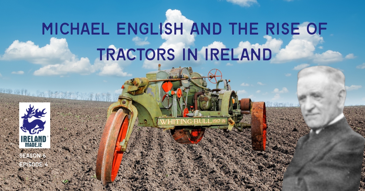 Michael English and the Rise of Tractors In Ireland | Season 6 – Episode 4