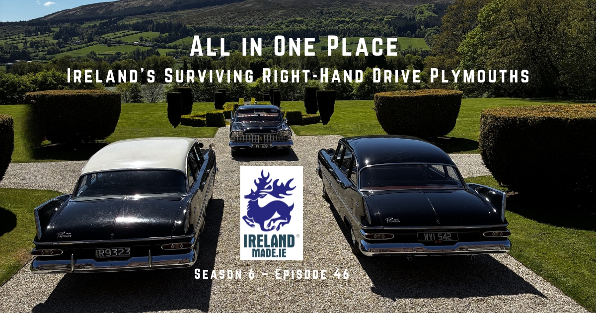 All in One Place — Ireland’s Surviving Right-Hand Drive Plymouths | Season 6 – Episode 46