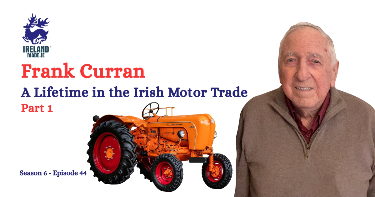 Frank Curran – A Lifetime in the Irish Motor Trade | Season 6 – Episode 44 (Part 1)